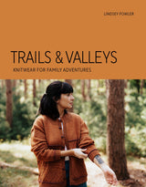 Trails & Valleys: Knitwear for Family Adventures (PRE-ORDER)