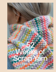 52 Weeks of Scrap Yarn: Projects for Crafters (PRE-ORDER - RELEASE DATE: 17TH APRIL 2025)